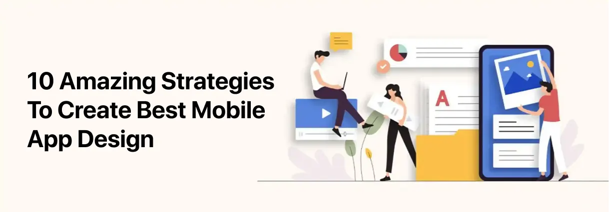 Create Best Mobile App Design with these 10 Amazing Strategies